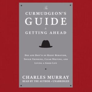 The Curmudgeon’s Guide to Getting Ahead