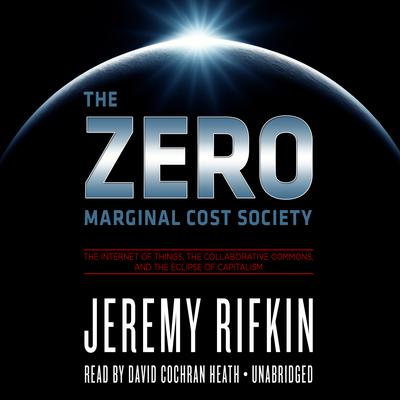 The Zero Marginal Cost Society